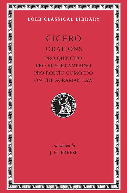 Orations – Pro Quinctio – Pro Roscio Amerino –Pro Roscio Comeodo L240 V 6 (Trans. Freese)(Latin)