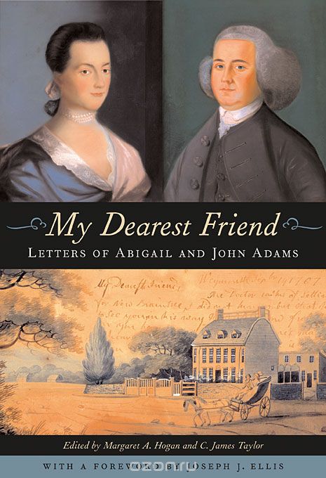My Dearest Friend – Letters of Abigail and John Adams