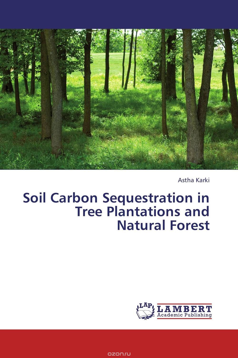 Soil Carbon Sequestration in Tree Plantations and Natural Forest