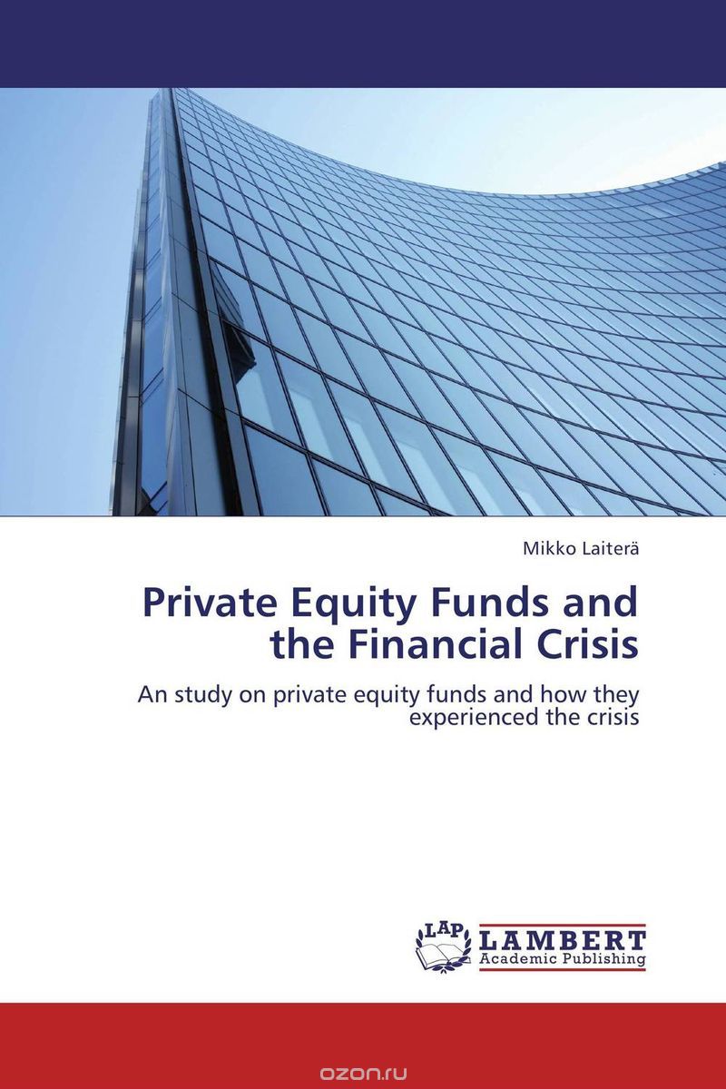 Скачать книгу "Private Equity Funds and the Financial Crisis"