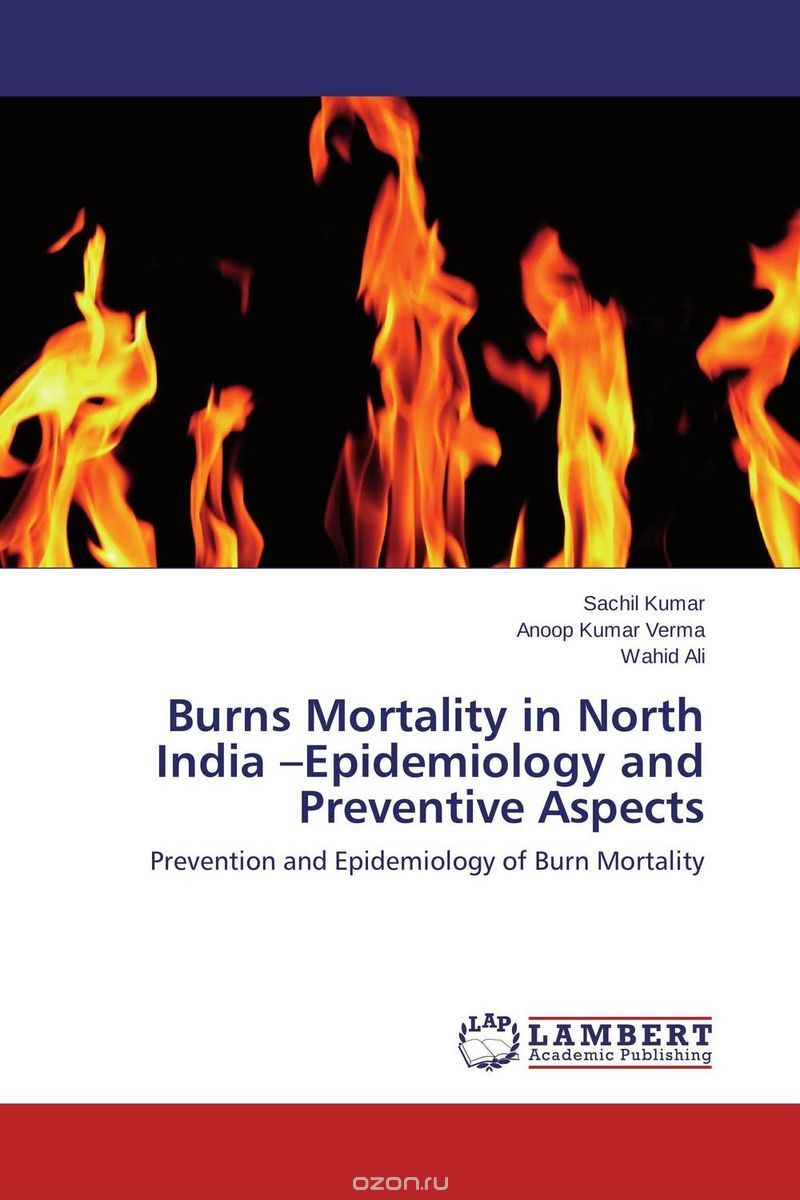 Скачать книгу "Burns Mortality in North India –Epidemiology and Preventive Aspects"