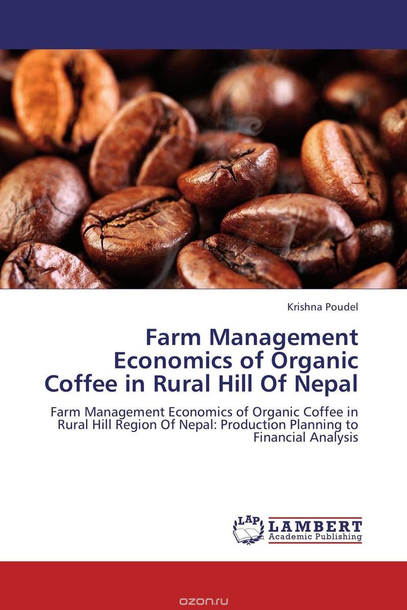 Скачать книгу "Farm Management Economics of Organic Coffee in Rural Hill Of Nepal"