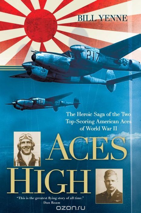 Скачать книгу "Aces High: The Heroic Saga of the Two Top-Scoring American Aces of World War II"