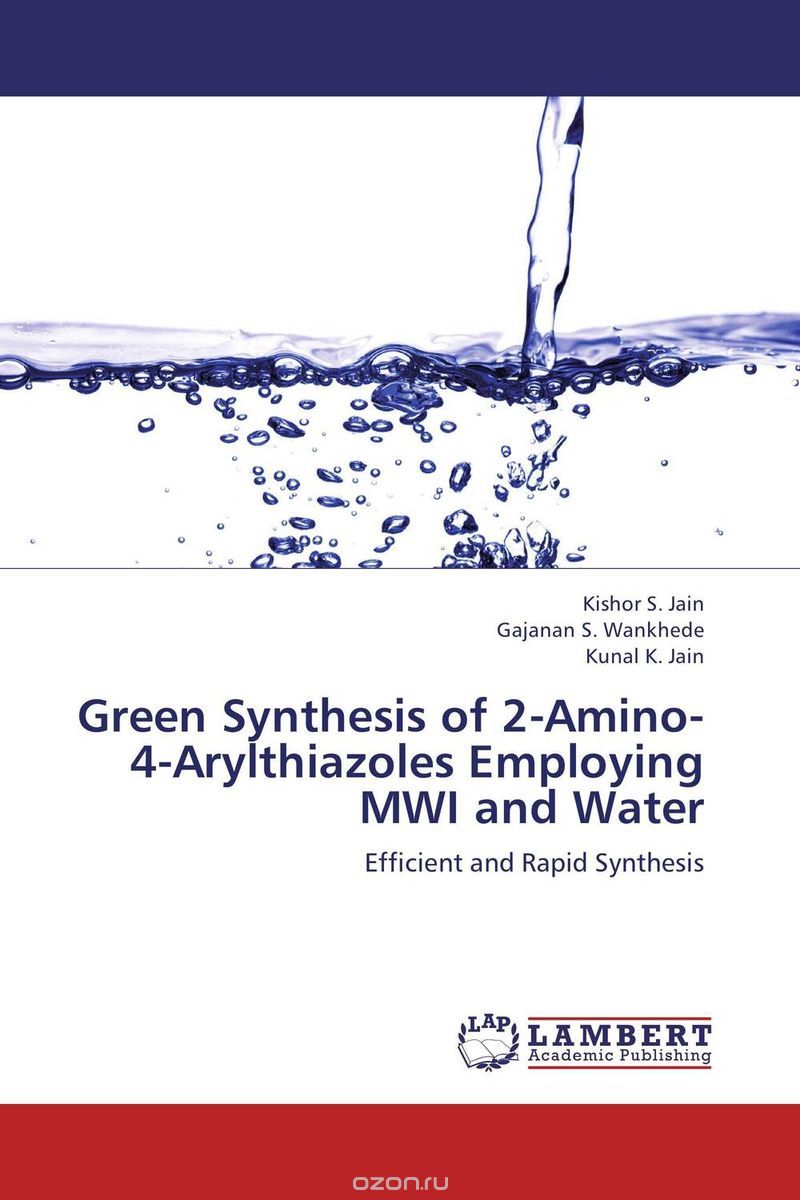 Скачать книгу "Green Synthesis of 2-Amino-4-Arylthiazoles Employing MWI and Water"