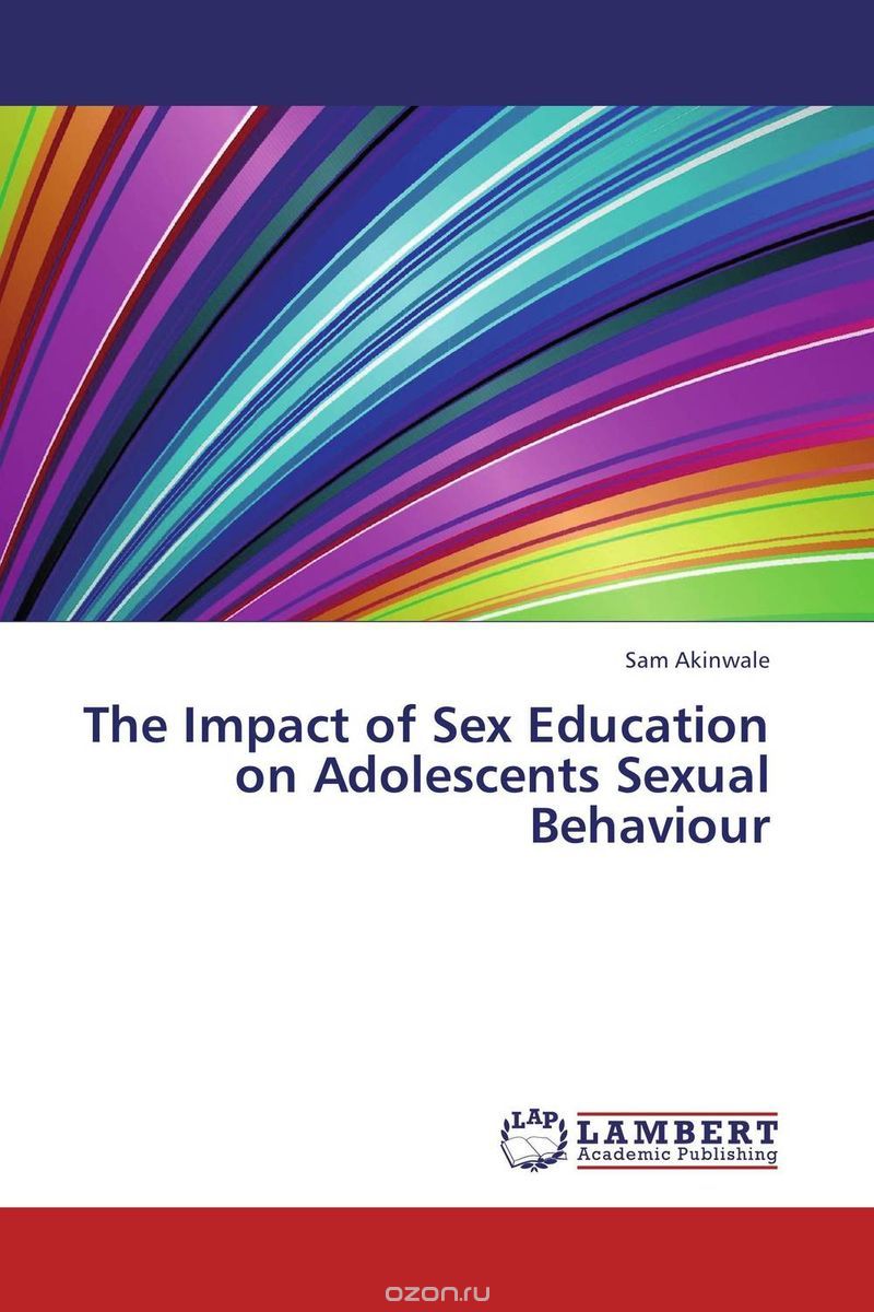 Скачать книгу "The Impact of Sex Education on Adolescents Sexual Behaviour"