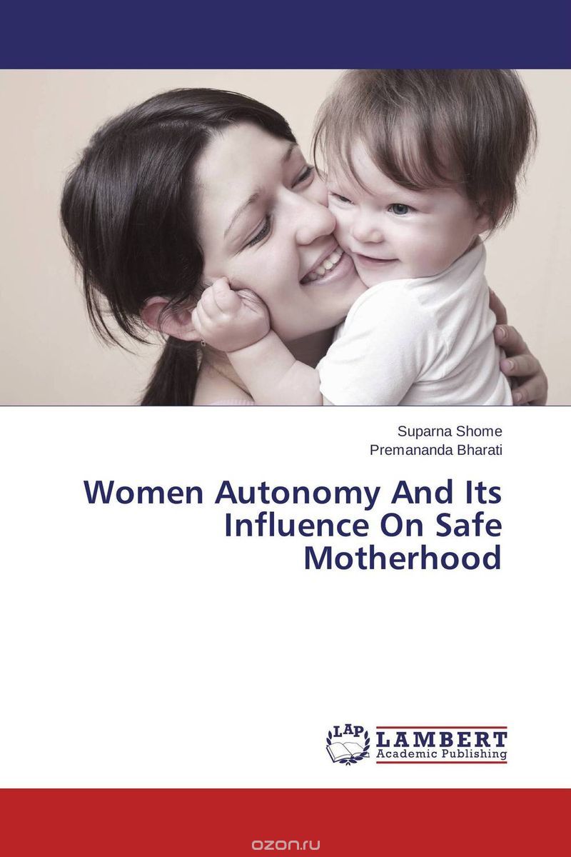 Скачать книгу "Women Autonomy And Its Influence On Safe Motherhood"