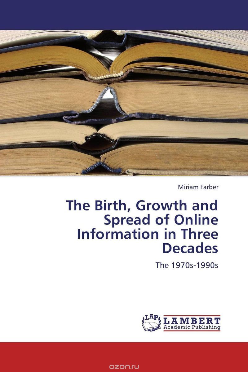 Скачать книгу "The Birth, Growth and Spread of Online Information in Three Decades"