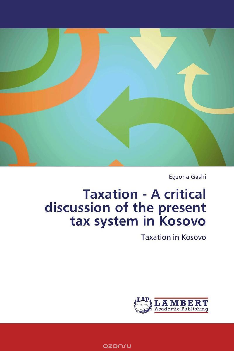 Скачать книгу "Taxation - A critical discussion of the present tax system in Kosovo"