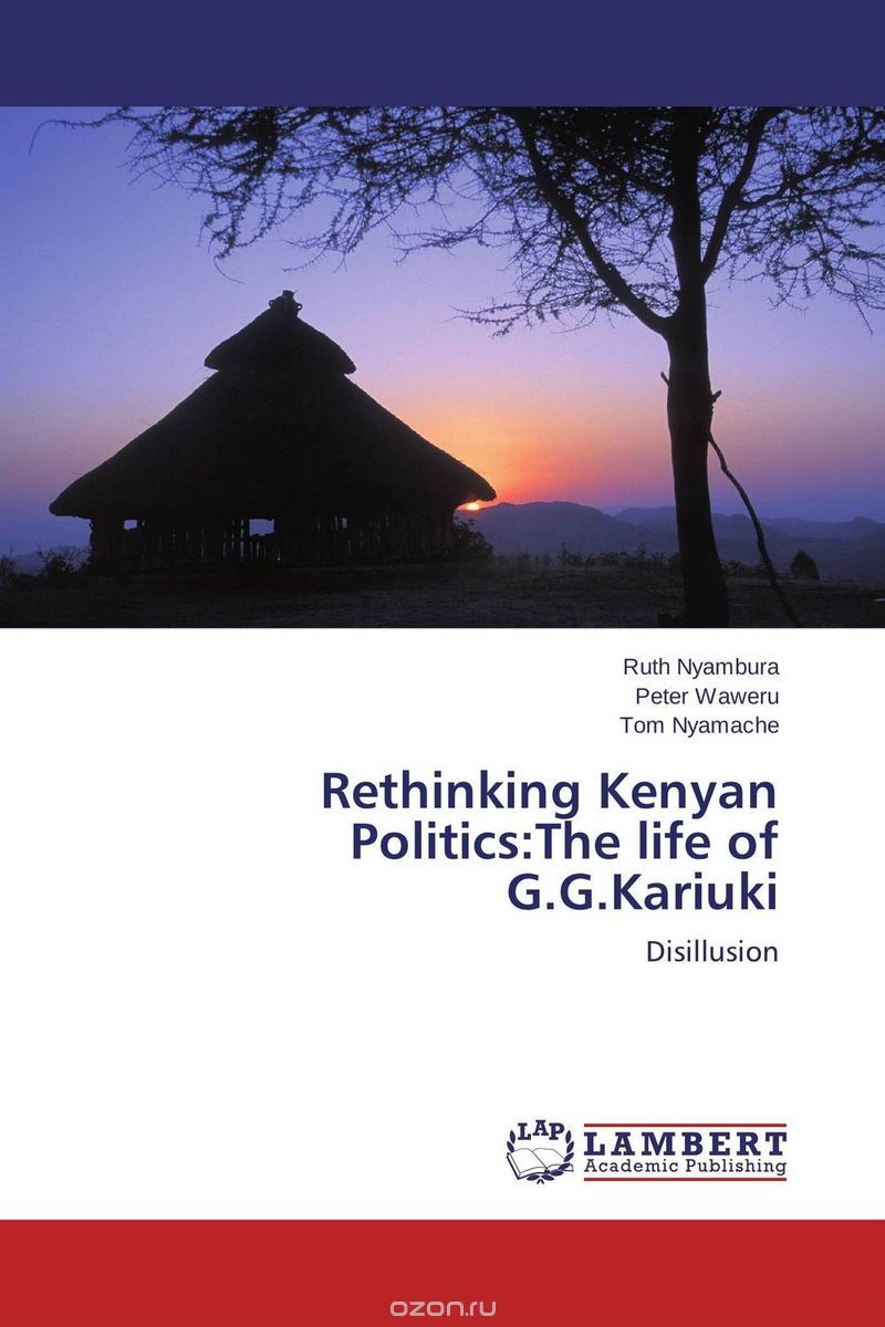 Скачать книгу "Rethinking Kenyan Politics:The life of G.G.Kariuki"
