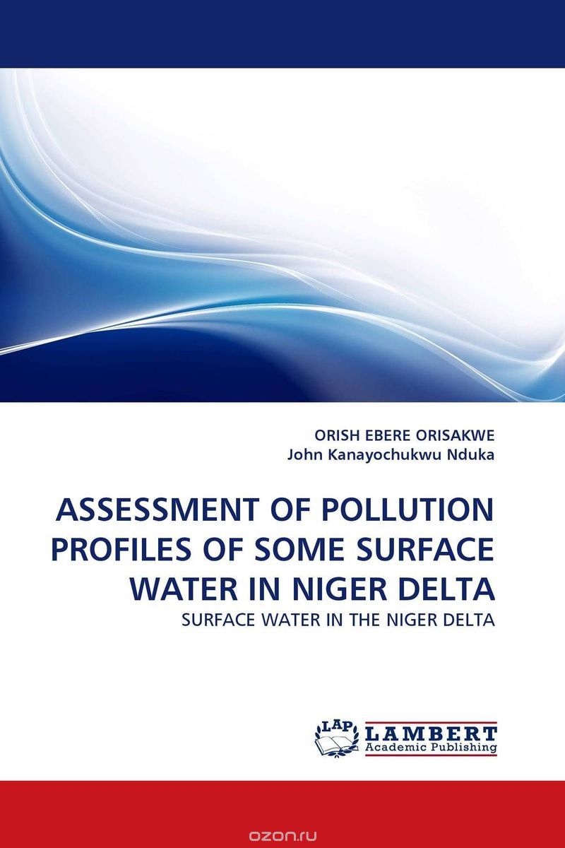 Скачать книгу "ASSESSMENT OF POLLUTION PROFILES OF SOME SURFACE WATER IN NIGER DELTA"