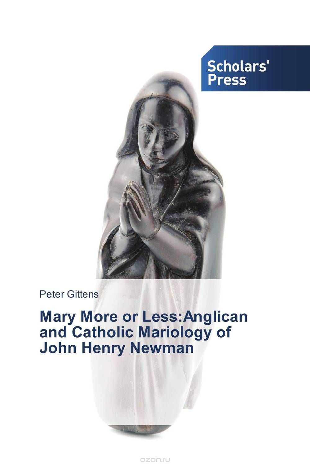 Скачать книгу "Mary More or Less:Anglican and Catholic Mariology of John Henry Newman"