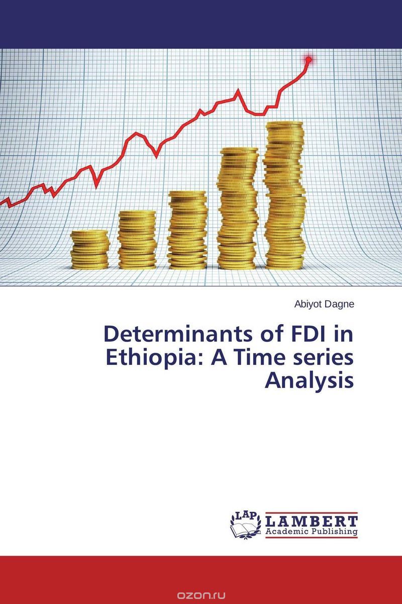 Скачать книгу "Determinants of FDI in Ethiopia: A Time series Analysis"