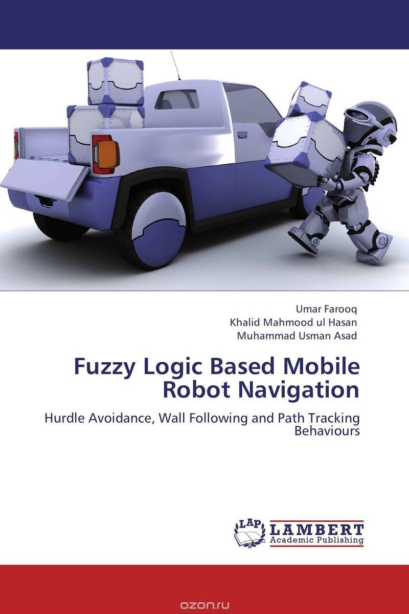 Скачать книгу "Fuzzy Logic Based Mobile Robot Navigation"
