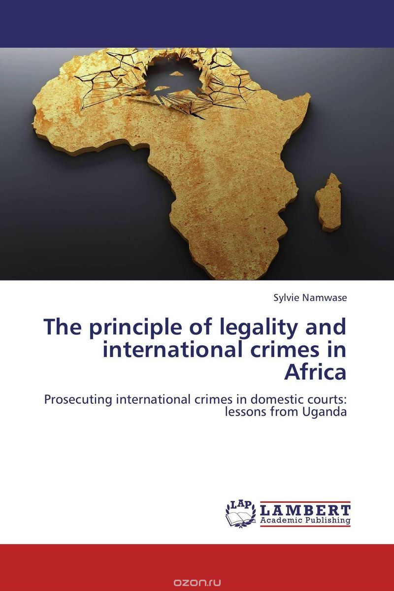 Скачать книгу "The principle of legality and international crimes in Africa"