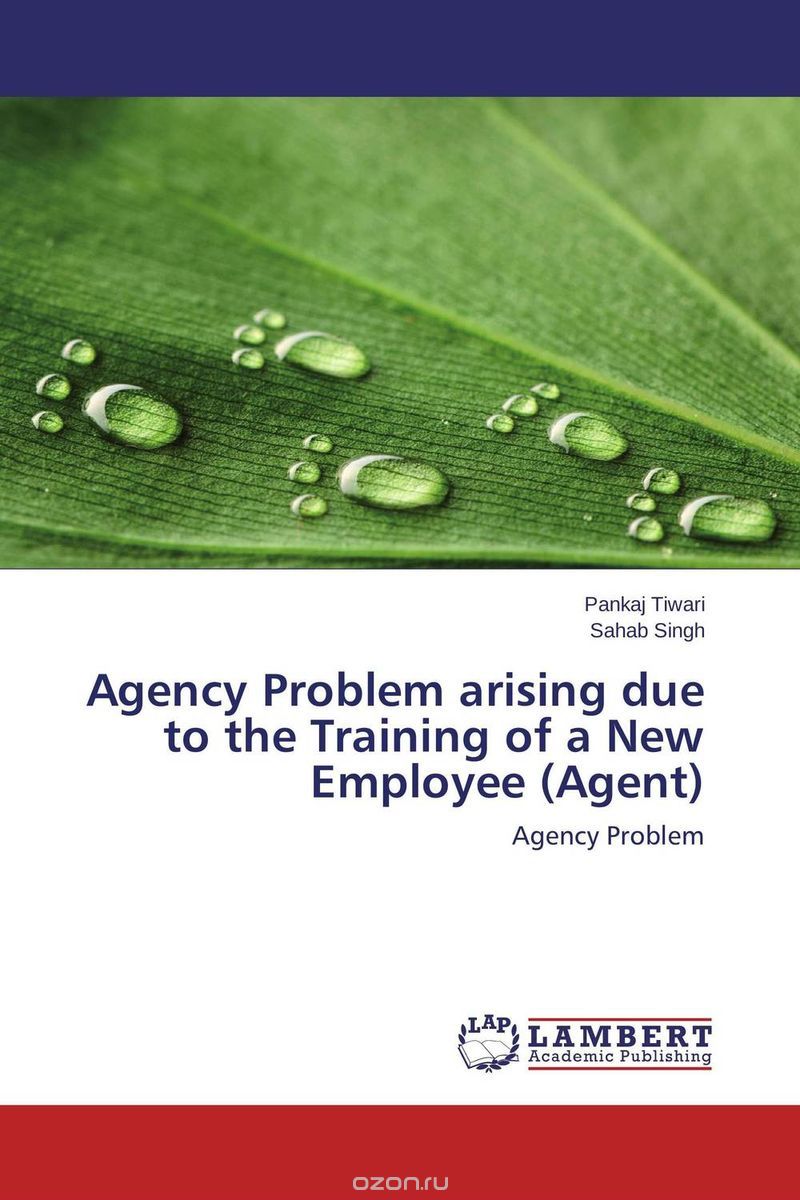 Скачать книгу "Agency Problem arising due to the Training of a New Employee (Agent)"
