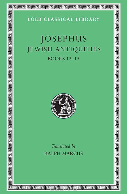 Josephus V 9 Jewish Antiquities Books XII–XIII L365 (see also L242/490/281/326/489/410/433/456) (Trans. Marcus)(Greek)