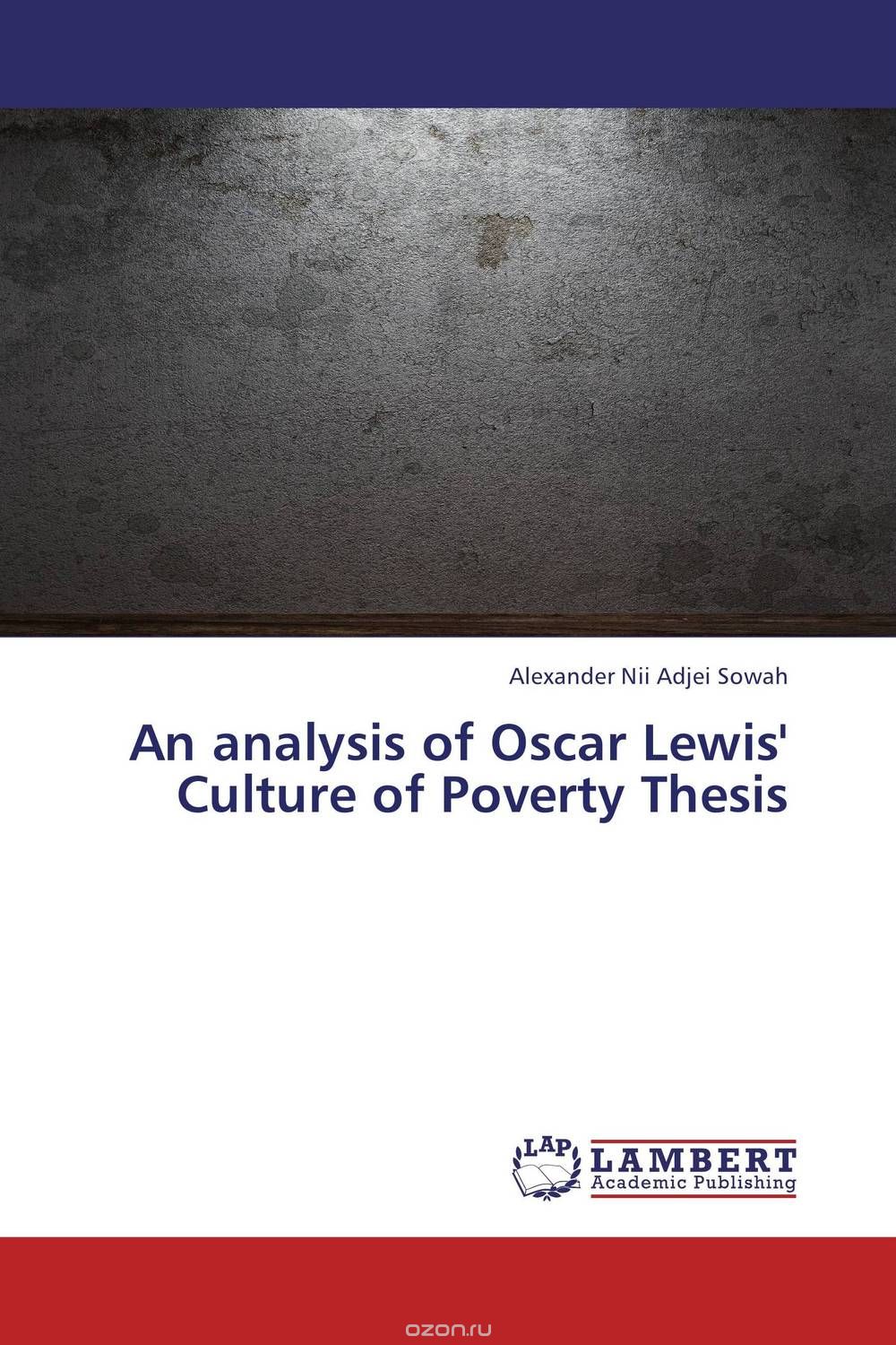Скачать книгу "An analysis of Oscar Lewis' Culture of Poverty Thesis"