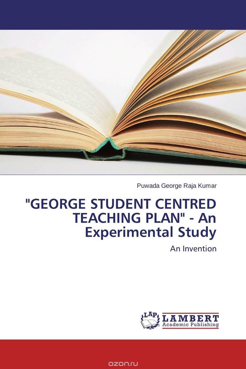 Скачать книгу ""GEORGE STUDENT CENTRED TEACHING PLAN" - An Experimental Study"