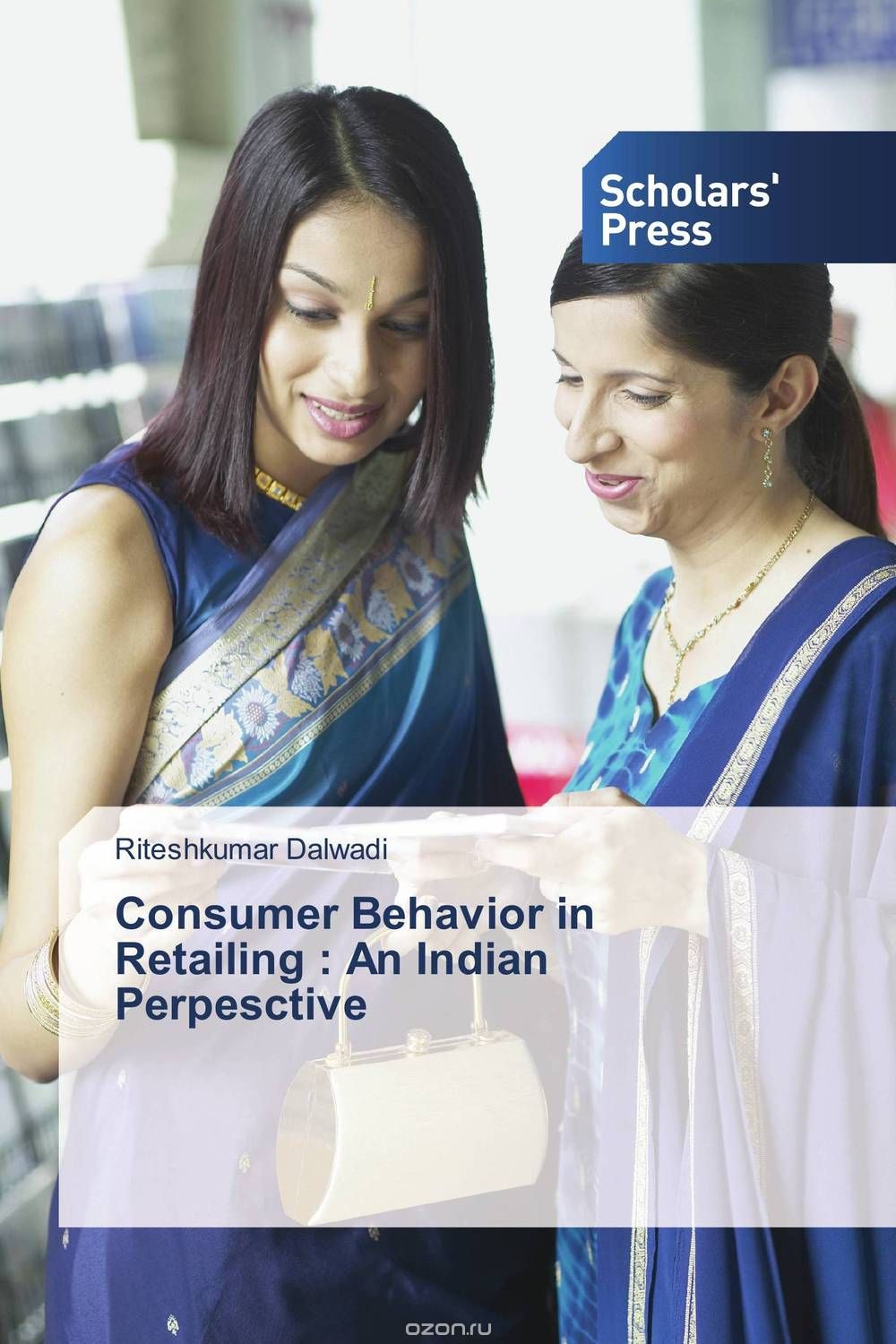 Consumer Behavior in Retailing : An Indian Perpesctive