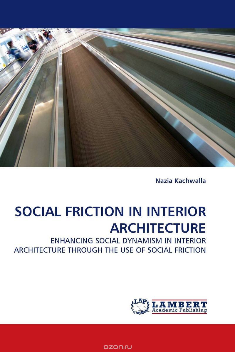 Скачать книгу "SOCIAL FRICTION IN INTERIOR ARCHITECTURE"
