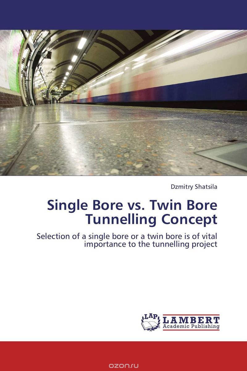 Скачать книгу "Single Bore vs. Twin Bore Tunnelling Concept"