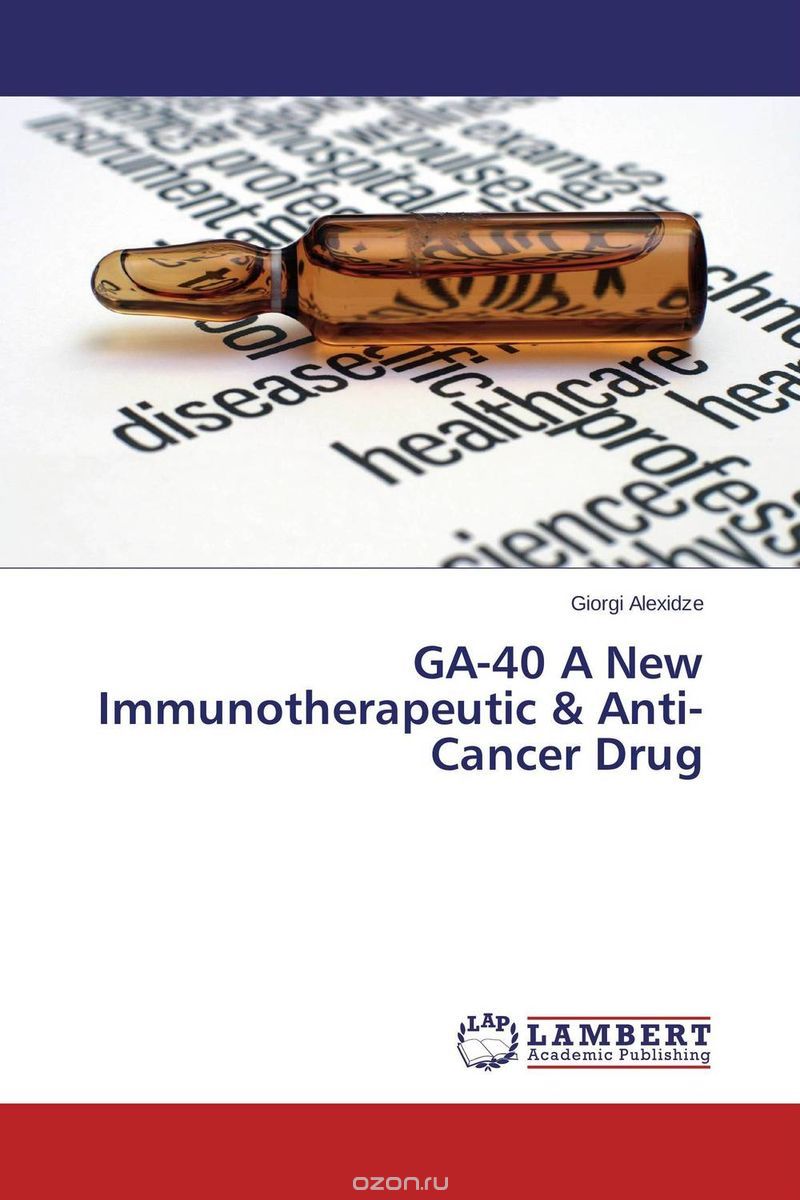 Скачать книгу "GA-40 A New Immunotherapeutic  &  Anti-Cancer Drug"