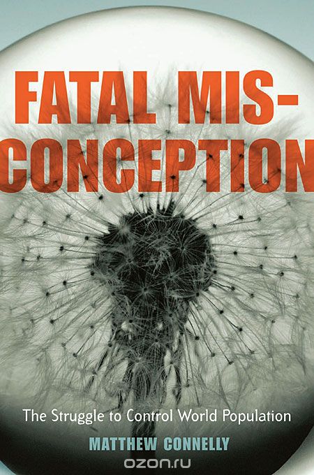 Fatal Misconception – The Struggle to Control World Population