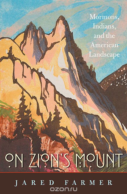 On Zions Mount – Mormons, Indians, and the American Landscape
