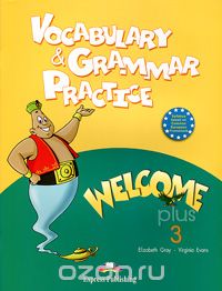 Скачать книгу "Welcome Plus 3: Vocabulary and Grammar Practice, Elizabeth Gray, Virginia Evans"