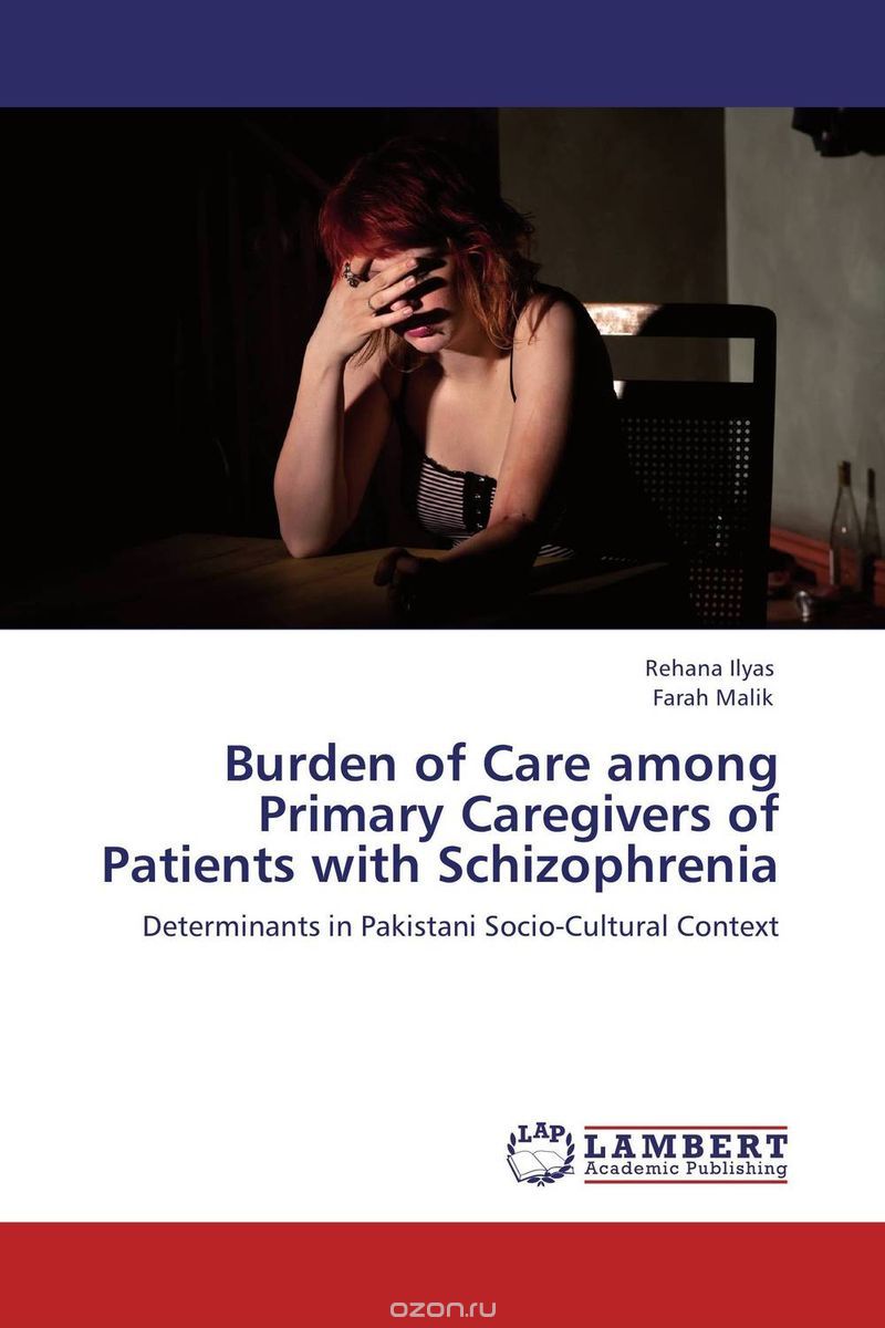 Скачать книгу "Burden of Care among Primary Caregivers of Patients with Schizophrenia"