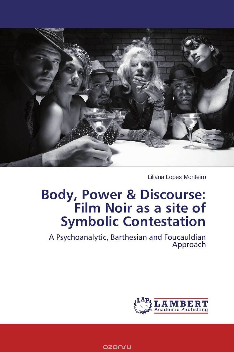 Скачать книгу "Body, Power & Discourse: Film Noir as a site of Symbolic Contestation"