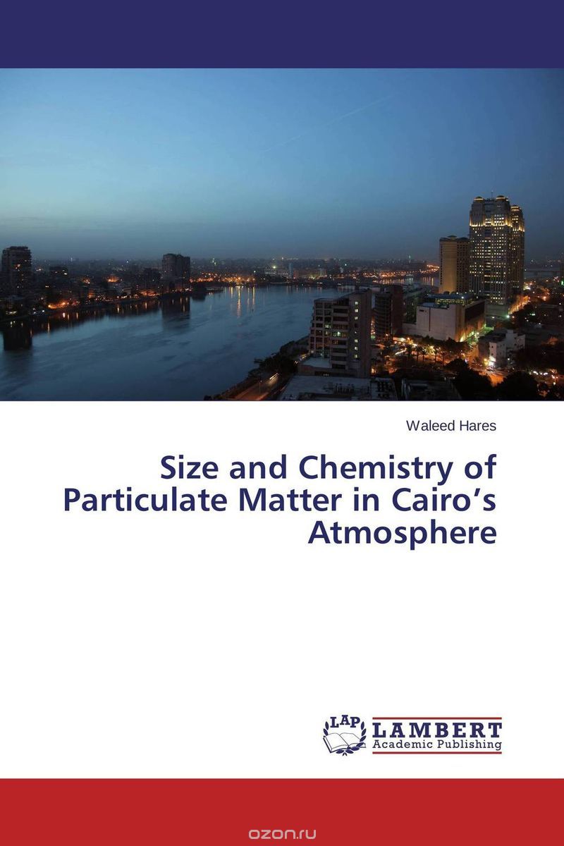 Скачать книгу "Size and Chemistry of Particulate Matter in Cairo’s Atmosphere"