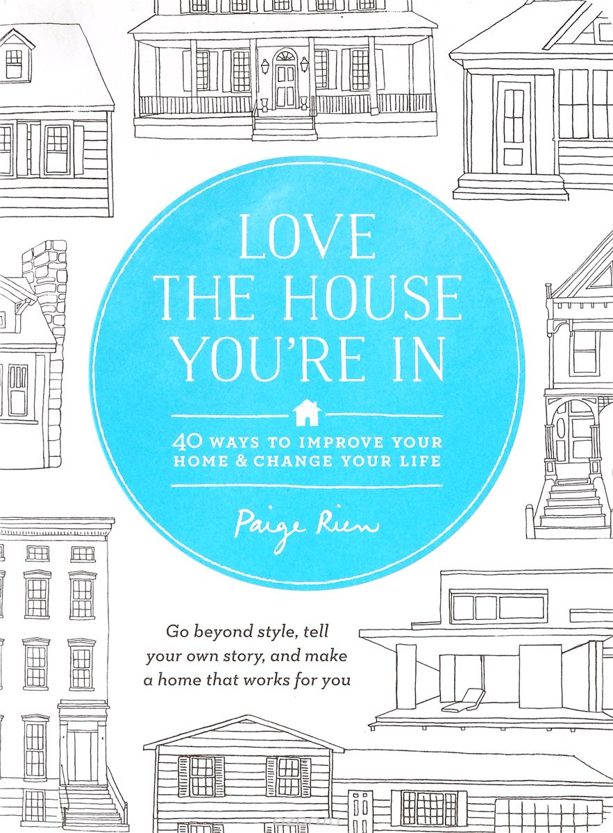 Скачать книгу "Love the House You're in: 40 Ways to Improve Your Home And Change Your Life"