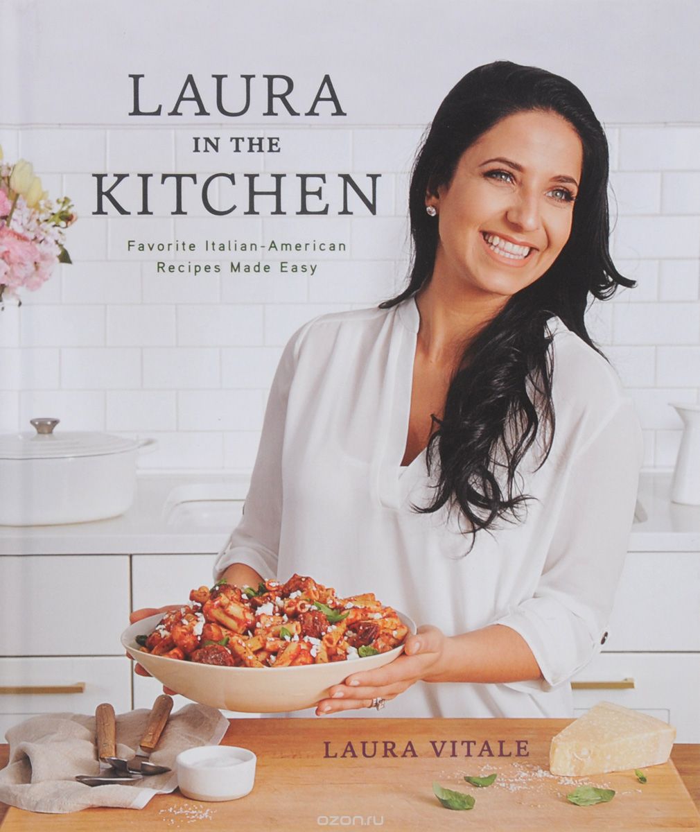 Скачать книгу "Laura in the Kitchen: Favorite Italian-American Recipes Made Easy"