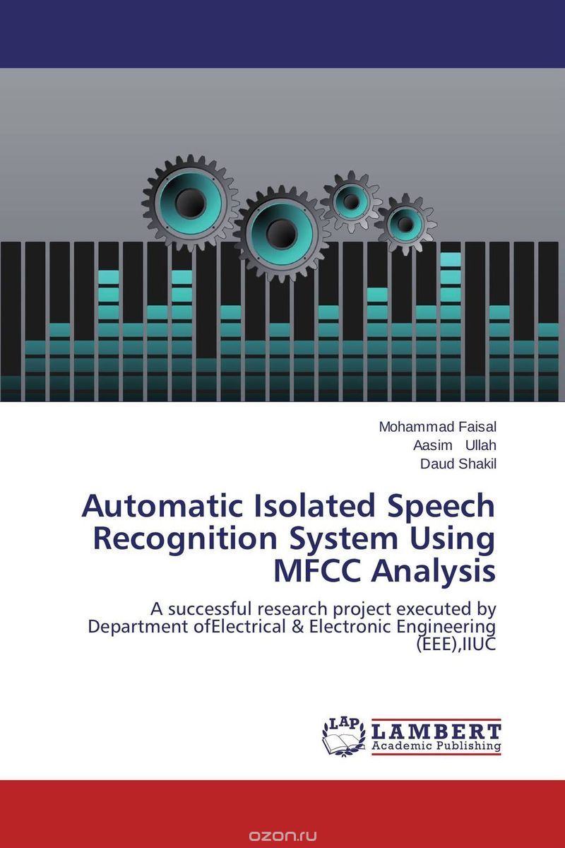 Скачать книгу "Automatic Isolated Speech Recognition System Using MFCC Analysis"