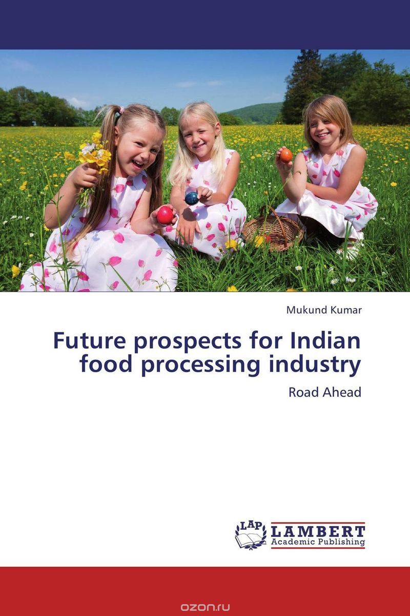 Скачать книгу "Future prospects for Indian food processing industry"
