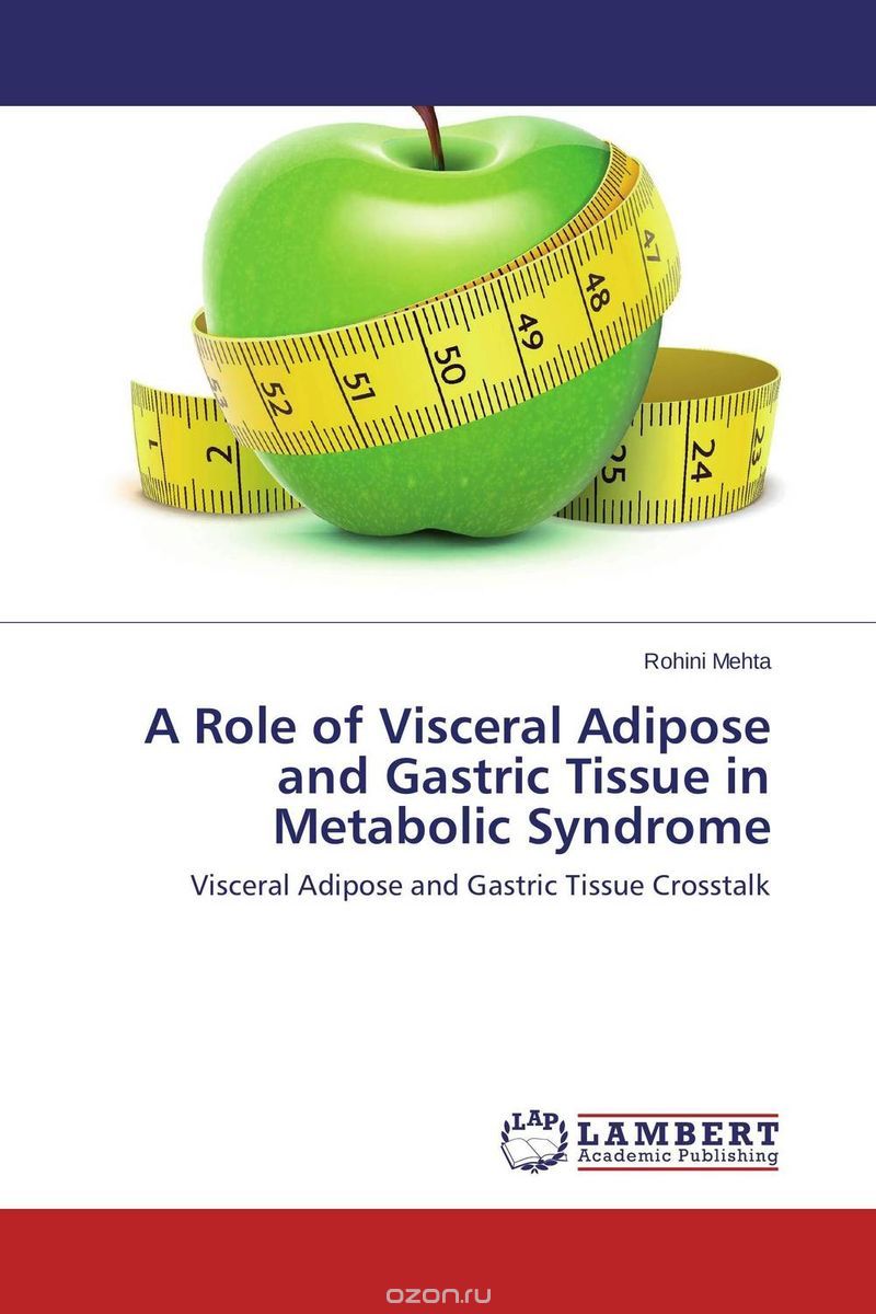 Скачать книгу "A Role of Visceral Adipose and Gastric Tissue in Metabolic Syndrome"