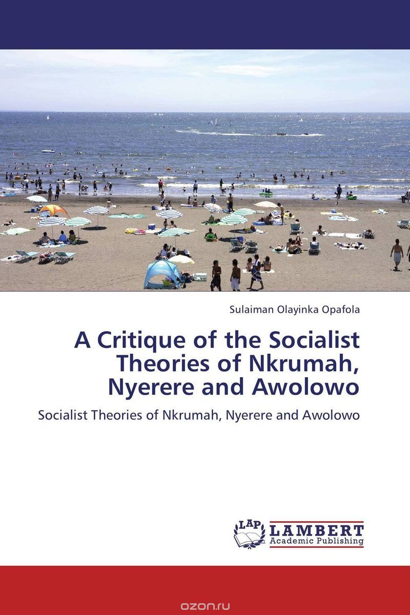 Скачать книгу "A Critique of the Socialist Theories of Nkrumah, Nyerere and Awolowo"