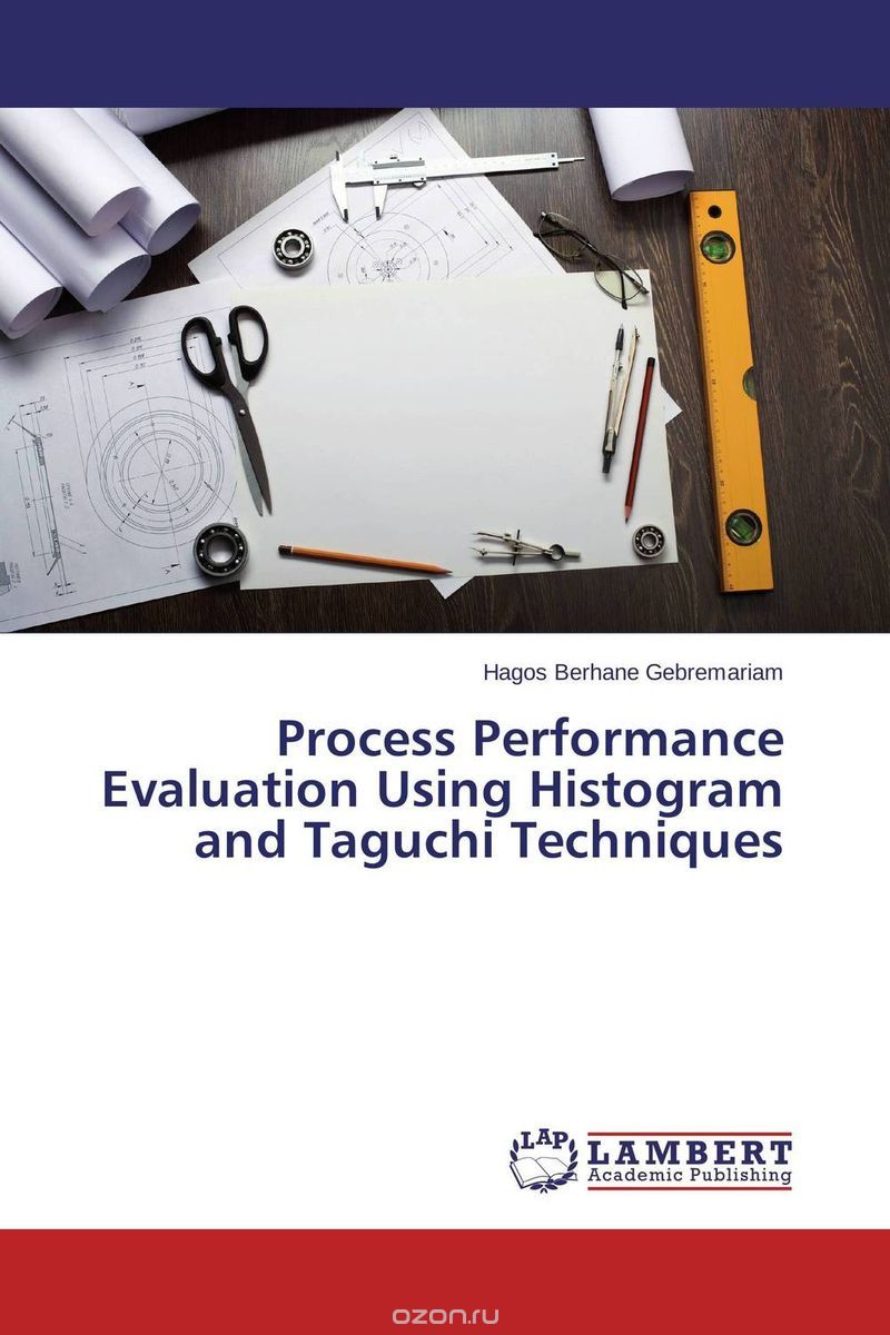 Скачать книгу "Process Performance Evaluation Using Histogram and Taguchi Techniques"