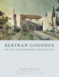 Скачать книгу "Bertram Goodhue – His Life and Residential Architecture"