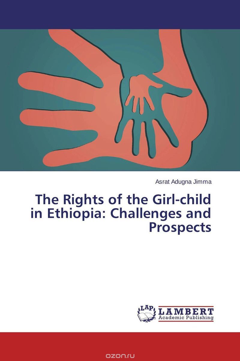 Скачать книгу "The Rights of the Girl-child in Ethiopia: Challenges and Prospects"