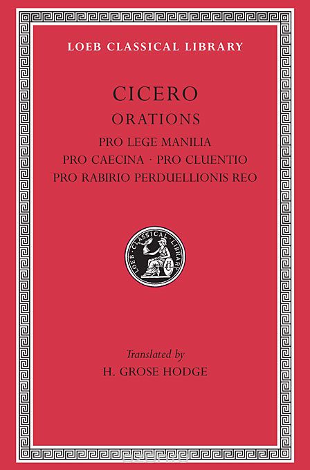 Orations – Pro Lege Manilla, Pro Caecina, Pro Cluentio L198 V 9 (Trans. Hodge)(Latin)