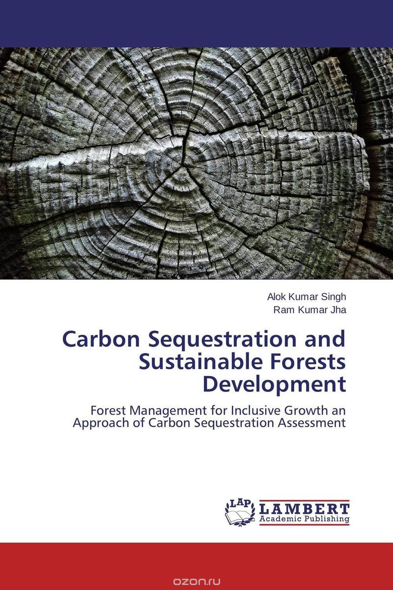 Скачать книгу "Carbon Sequestration and Sustainable Forests Development"